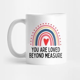 You Are Loved Beyond Measure Mug